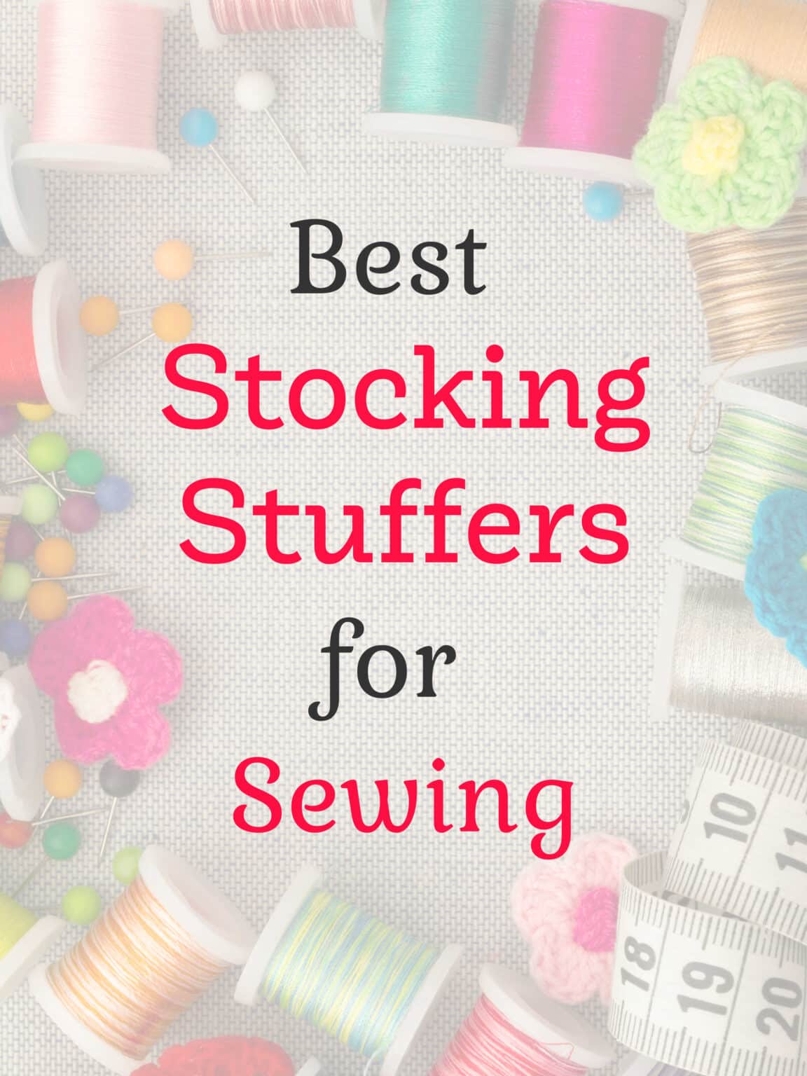 Best Stocking Stuffers for a Sewist - Easy Things to Sew