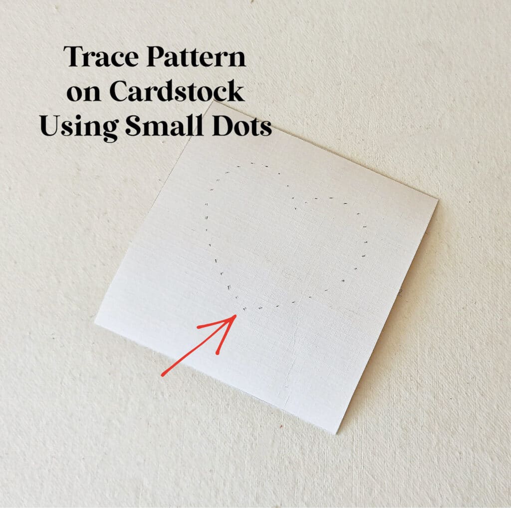 Trace pattern on cardstock using small dots.