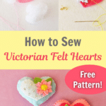 Learn how to sew exquisite Victorian felt hearts embellished with delicate flowers.
