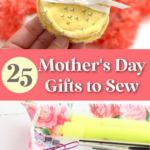 Promotional graphic for DIY mothers day gifts featuring a hand-stitched fabric item, with text "25 mothers day gifts to sew" and a website link at the bottom.