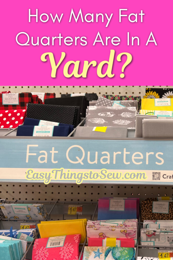 Display of fabric fat quarters in various colors and patterns, organized on a store shelf with the text "How Many Fat Quarters Are In A Yard?" and the website "EasyThingsToSew.com" above. 