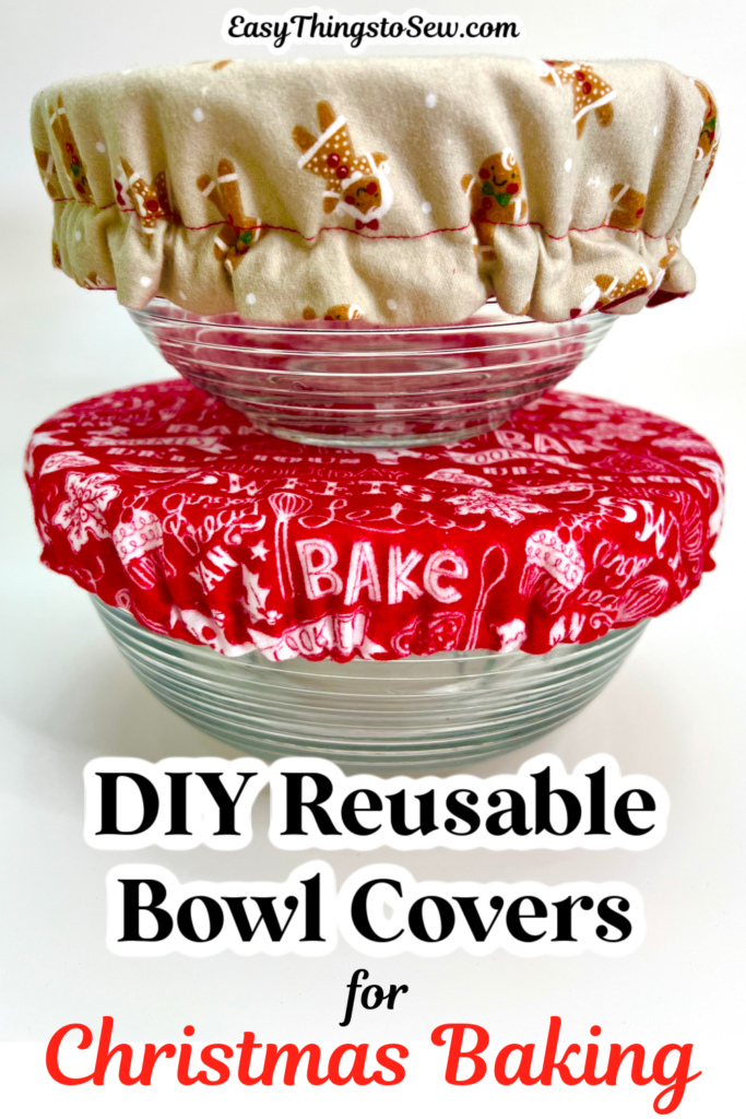 Two glass bowls covered with reusable fabric bowl covers stacked on top of each other in front of white background, Text reads: DIY Reusable Bowl Covers for Christmas Baking