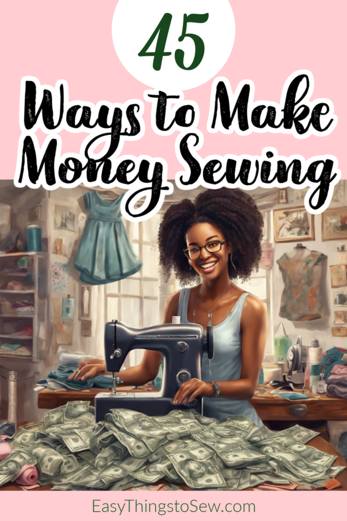 Surrounded by stacks of money, a person diligently works on their sewing project under the banner "45 Ways to Make Money Sewing," unlocking creative pathways to profitable sewing ventures.