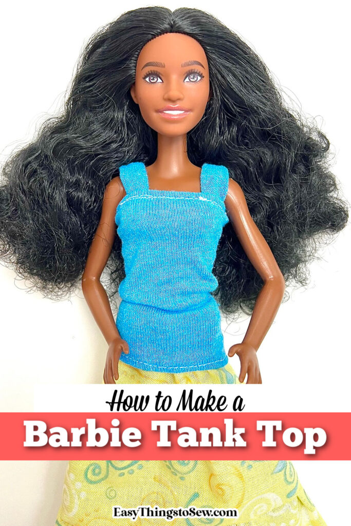 A doll with long dark hair wears a blue tank top and a yellow skirt. Text overlay reads, "How to Make a Barbie Tank Top - EasyThingstoSew.com.