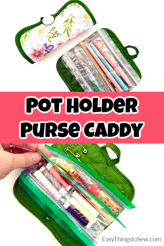 A green floral pot holder is cleverly repurposed as a pot holder purse caddy, organizing pens, a ruler, and small stationery. Shown open and closed. Text reads "POT HOLDER PURSE CADDY.