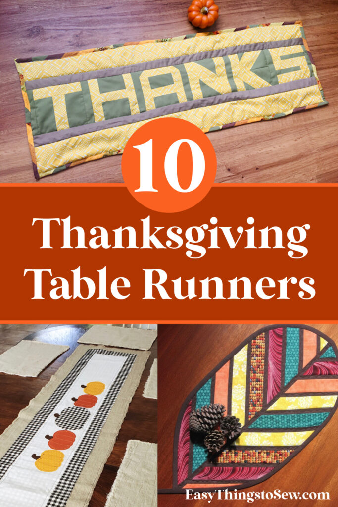 Collage featuring three beautiful Thanksgiving table runners with text that reads: "10 Thanksgiving Table Runners. EasyThingsToSew.com.