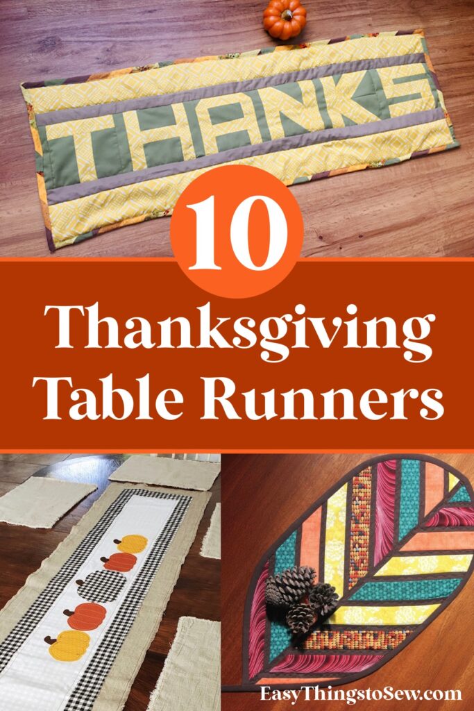 Collage featuring three beautiful Thanksgiving table runners with text that reads: "10 Thanksgiving Table Runners. EasyThingsToSew.com.